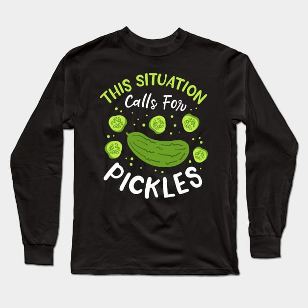 This Situation Calls For Pickles Long Sleeve T-Shirt by maxcode